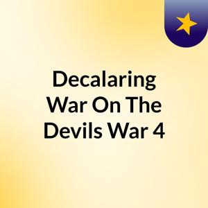 Decalaring War On The Devils War #4