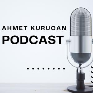 Ahmet Kurucan Podcast