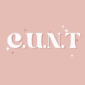 The C.U.N.T Podcast