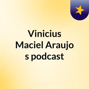 Vinicius Maciel Araujo's podcast