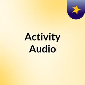 Activity Audio