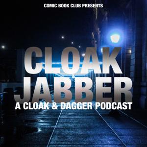 Cloak & Jabber: A Cloak & Dagger Podcast by Comic Book Club