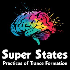 Super States: Practices of Trance Formation