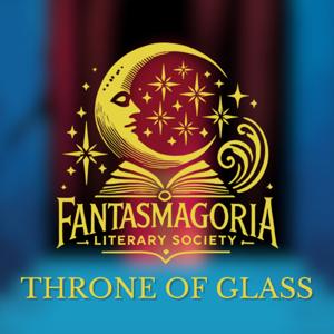 Fantasmagoria Literary Society - Throne of Glass