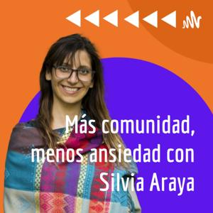 Más comunidad, menos ansiedad con Silvia Araya