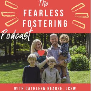 The Fearless Fostering Podcast by Cathleen Bearse