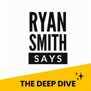 Ryan Smith Says - The Deep Dive