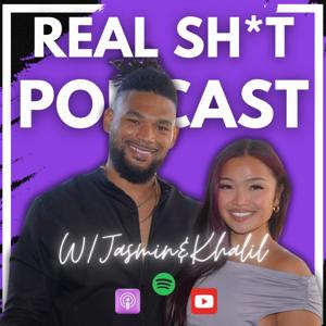 Real Sh*t w/ Jasmin & Khalil