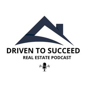 Driven To Succeed Real Estate Podcast