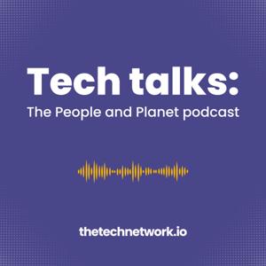 Tech Talks: The People and Planet podcast