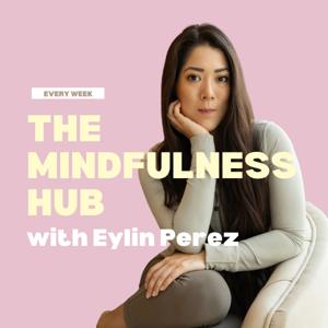 The Mindfulness Hub with Eylin Perez