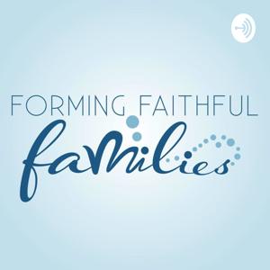 Forming Faithful Families