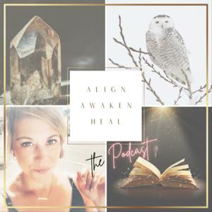 Align|Awaken|Heal the Podcast