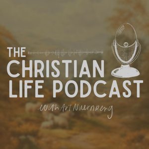 The Christian Life Podcast