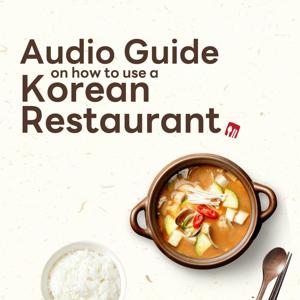Audio Guide on how to use a Korean Restaurant