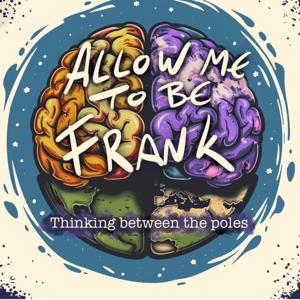 Allow Me To Be Frank