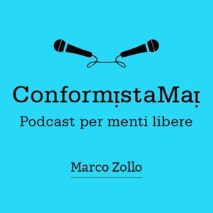 ConformistaMai. Podcast per menti libere.