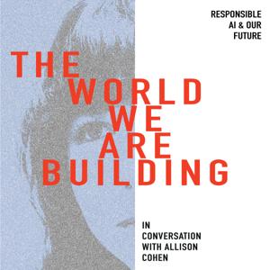 The World We Are Building