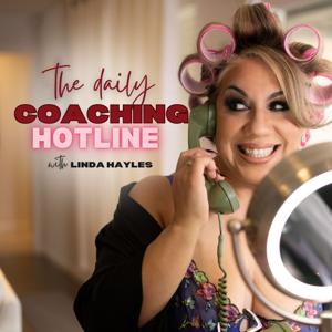 The Daily Coaching Hotline With Linda Hayles
