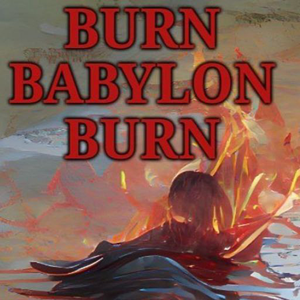 Burn Babylon Burn