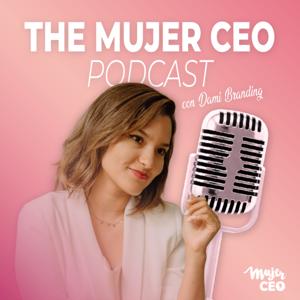 The Mujer CEO Podcast con Dami Branding