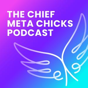 Chief Meta Chicks Podcast