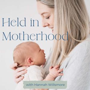 Held in Motherhood with Hannah Willsmore
