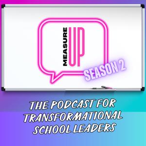 Measure UP: The Podcast for Transformational School Leaders