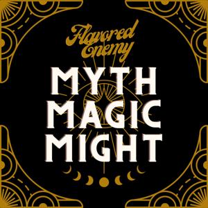 Flavored Enemy: Myth, Magic and Might