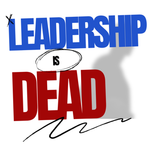 Leadership Is Dead