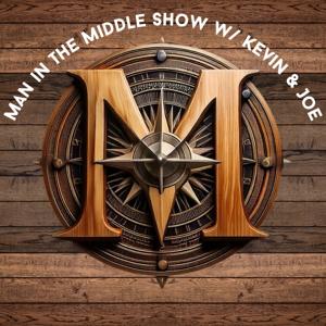Man in the Middle Show w/ Kevin & Joe