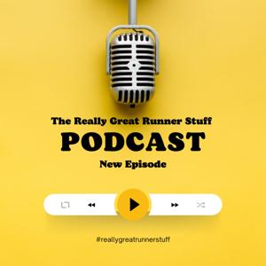 The Really Great Runner Stuff Podcast