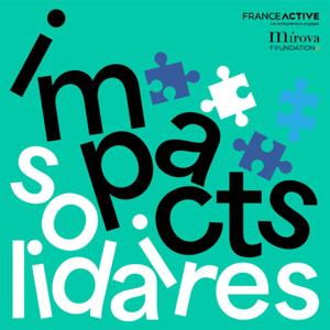 Impacts Solidaires : parcours d’entrepreneurs engagés