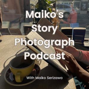 Maiko's Story Photograph Podcast