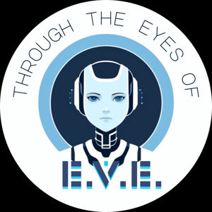 Through The Eyes of E.V.E.