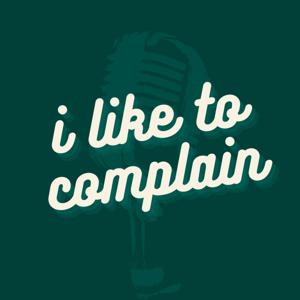 I Like to Complain