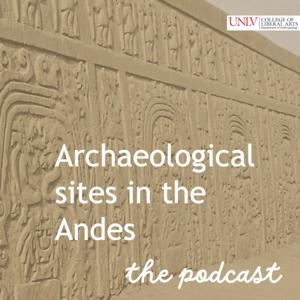 Archaeological Sites in the Andes... the podcast