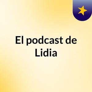 El podcast de Lidia