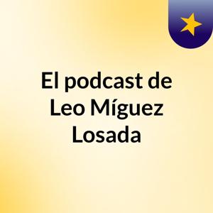 El podcast de Leo Míguez Losada