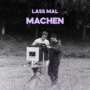 LASS MAL MACHEN