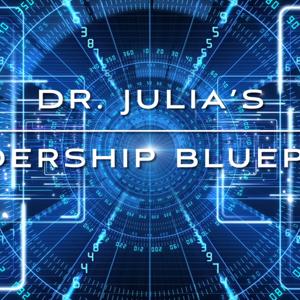 Dr. Julia’s Leadership Blueprint