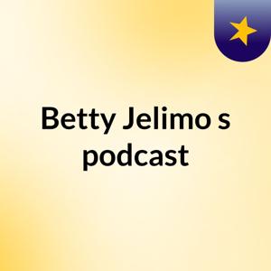 Betty Jelimo's podcast
