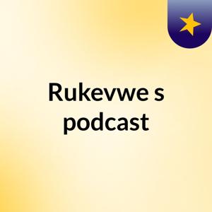Rukevwe's podcast