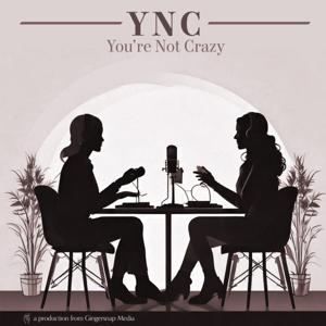 You're Not Crazy