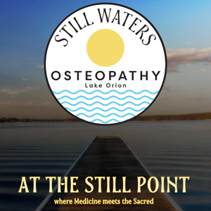 AT THE STILL POINT: where Medicine meets the Sacred