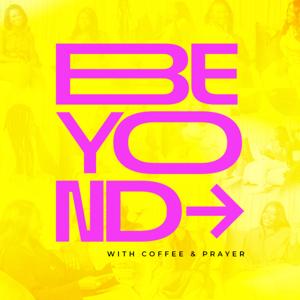 Beyond with Coffee and Prayer
