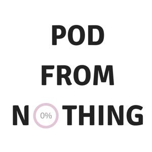 Pod From Nothing