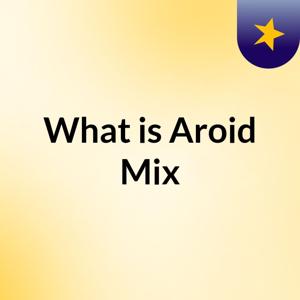 What is Aroid Mix?