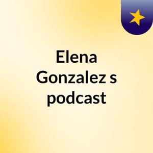 Elena Gonzalez's podcast