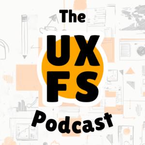 The UXFS Podcast